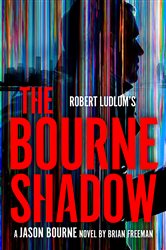 Book cover: Robert Ludlum's The Bourne Shadow (Book 19 of Jason Bourne) by Brian Freeman (preview)