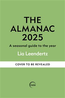 Book cover: The Almanac: A Seasonal Guide to 2025 - The SUNDAY TIMES bestseller, by Lia Leendertz (preview)