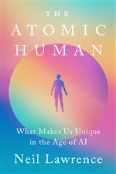 Book cover: The Atomic Human, by Neil D. Lawrence (preview)