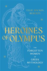 Book cover: Heroines of Olympus, by Ellie Mackin Roberts (preview)