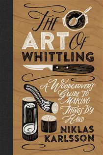Book cover: The Art of Whittling, by Niklas Karlsson (preview)