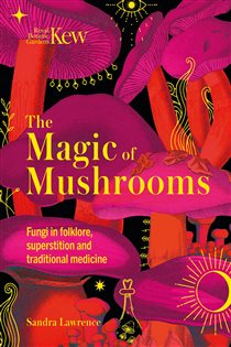 Book cover: The Magic of Mushrooms, by Sandra Lawrence (preview)