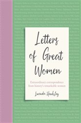 Book cover: Letters of Great Women, by Lucinda Hawksley (preview)