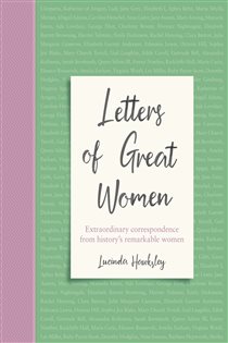 Book cover: Letters of Great Women, by Lucinda Hawksley (preview)