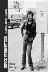Book cover: Bruce Springsteen - The Stories Behind the Songs, by Brian Hiatt (preview)