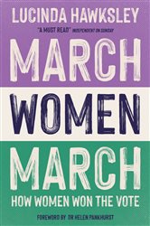Book cover: March, Women, March, by Lucinda Hawksley (preview)