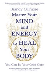 Book cover: Master Your Mind and Energy to Heal Your Body, by Brandy Gillmore (preview)