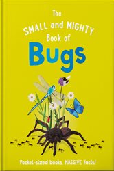 Book cover: The Small and Mighty Book of Bugs (Book 6 of Small and Mighty) by Catherine Brereton (preview)