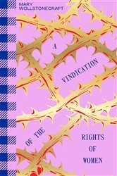 Book cover: A Vindication of the Rights of Woman, by Mary Wollstonecraft (preview)