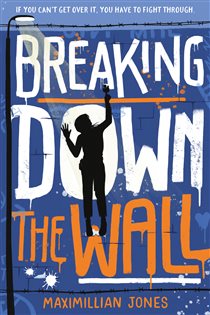 Book cover: Breaking Down The Wall, by Maximillian Jones (preview)