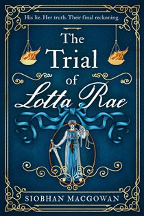 Book cover: The Trial of Lotta Rae, by Siobhan MacGowan (preview)