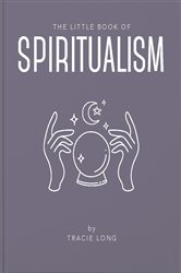 Book cover: The Little Book of Spiritualism, by Tracie Long (preview)