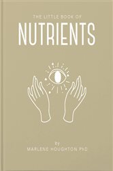 Book cover: The Little Book of Nutrients, by Marlene Houghton (preview)