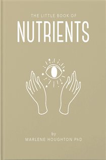 Book cover: The Little Book of Nutrients, by Marlene Houghton (preview)