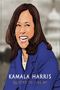 Book cover: Kamala Harris: Quotes to Live By, by OH (preview)