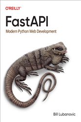 Book cover: FastAPI, by Bill Lubanovic (preview)