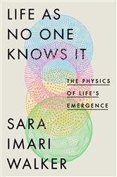 Book cover: Life as No One Knows It, by Sara Imari Walker (preview)