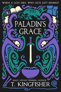Book cover: Paladin's Grace (Book 1 of The Saint of Steel) by T. Kingfisher (preview)