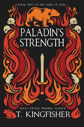 Book cover: Paladin's Strength (Book 2 of The Saint of Steel) by T. Kingfisher (preview)