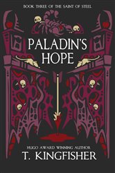 Book cover: Paladin's Hope (Book 3 of The Saint of Steel) by T. Kingfisher (preview)