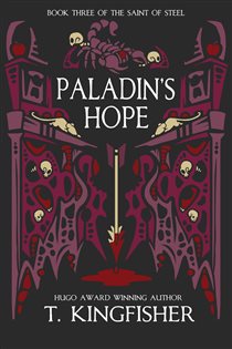 Book cover: Paladin's Hope (Book 3 of The Saint of Steel) by T. Kingfisher (preview)