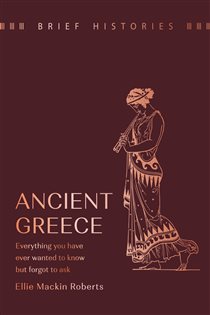 Book cover: Brief Histories: Ancient Greece, by Ellie Mackin Roberts (preview)