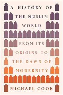Book cover: A History of the Muslim World, by Michael A. Cook (preview)