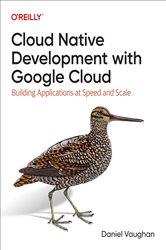 Book cover: Cloud Native Development with Google Cloud, by Daniel Vaughan (preview)