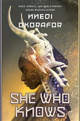 Book cover: She Who Knows (Book 1 of SHE WHO KNOWS) by Nnedi Okorafor (preview)