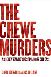 The Crewe Murders: Inside New Zealand&#x2019;s most infamous cold case