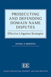 Book cover: Prosecuting and Defending Domain Name Disputes, by Daniel R. Bereskin (preview)