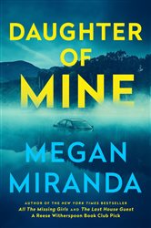 Book cover: Daughter of Mine, by Megan Miranda (preview)