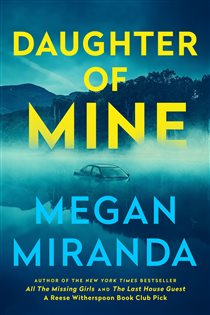 Book cover: Daughter of Mine, by Megan Miranda (preview)