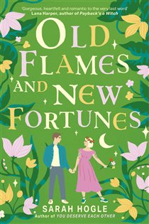 Book cover: Old Flames and New Fortunes, by Sarah Hogle (preview)