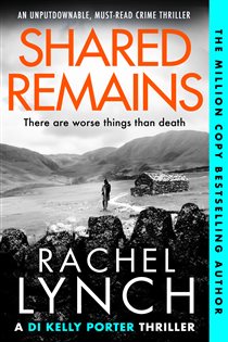 Book cover: Shared Remains (Book 12 of Detective Kelly Porter) by Rachel Lynch (preview)