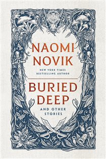 Book cover: Buried Deep and Other Stories, by Naomi Novik (preview)