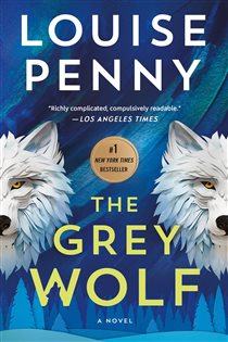 Book cover: The Grey Wolf (Book 19 of Chief Inspector Gamache Novel) by Louise Penny (preview)