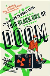 Book cover: I'm Starting to Worry About This Black Box of Doom, by Jason Pargin (preview)