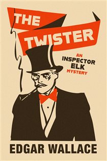 Book cover: The Twister (Book 3 of The Inspector Elk Mysteries) by Edgar Wallace (preview)