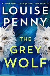 Book cover: The Grey Wolf, by Louise Penny (preview)