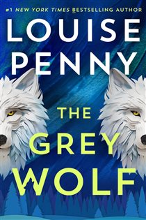 Book cover: The Grey Wolf, by Louise Penny (preview)