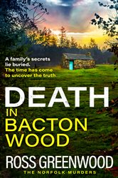 Book cover: Death in Bacton Wood (Book 3 of The Norfolk Murders) by Ross Greenwood (preview)