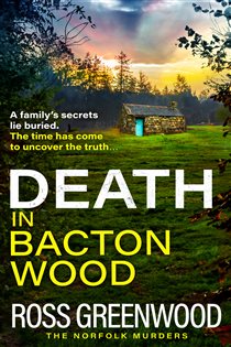 Book cover: Death in Bacton Wood (Book 3 of The Norfolk Murders) by Ross Greenwood (preview)