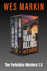 Book cover: The Yorkshire Murders 1-3, by Wes Markin (preview)