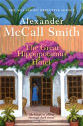 Book cover: The Great Hippopotamus Hotel (Book 25 of No. 1 Ladies' Detective Agency) by Alexander McCall Smith (preview)