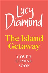 Book cover: The Island Getaway, by Lucy Diamond (preview)