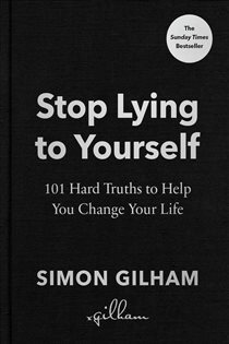 Book cover: Stop Lying to Yourself, by Simon Gilham (preview)