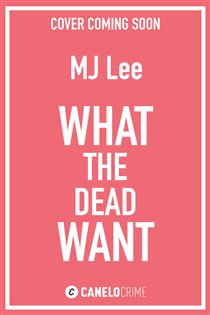 Book cover: What the Dead Want (Book 10 of DI Ridpath Crime Thriller) by M J Lee (preview)