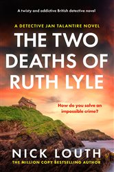 Book cover: The Two Deaths of Ruth Lyle (Book 1 of Detective Jan Talantire) by Nick Louth (preview)