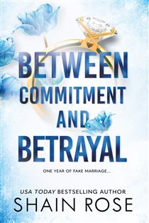 Book cover: BETWEEN COMMITMENT AND BETRAYAL, by Shain Rose (preview)
